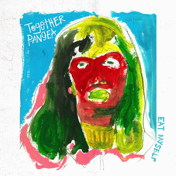 Together Pangea : Eat Myself
